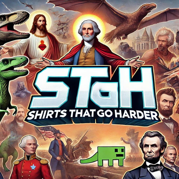 Shirts That Go Harder